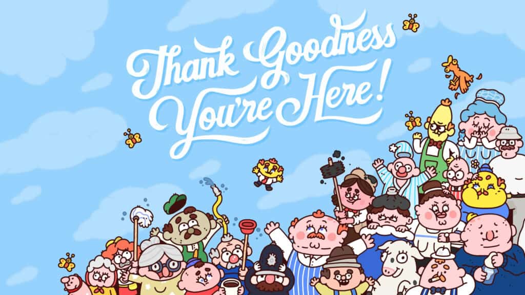 Thank Goodness You’re Here!